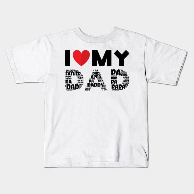 I Love My Dad Kids T-Shirt by MZeeDesigns